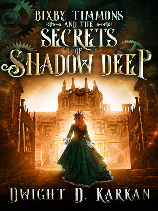 Title details for Bixby Timmons and the Secrets of Shadow Deep by Dwight Karkan - Available